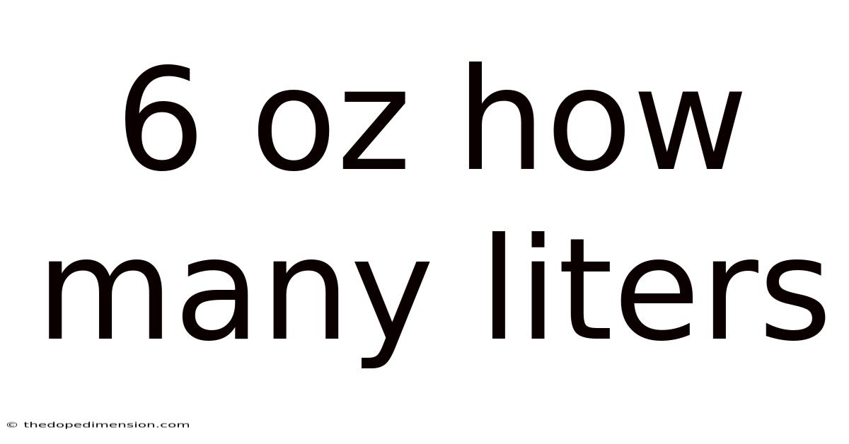6 Oz How Many Liters
