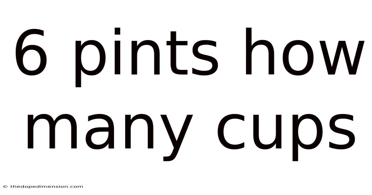 6 Pints How Many Cups
