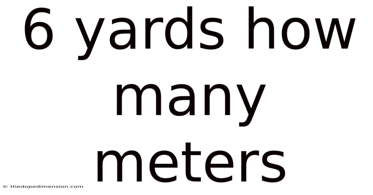 6 Yards How Many Meters
