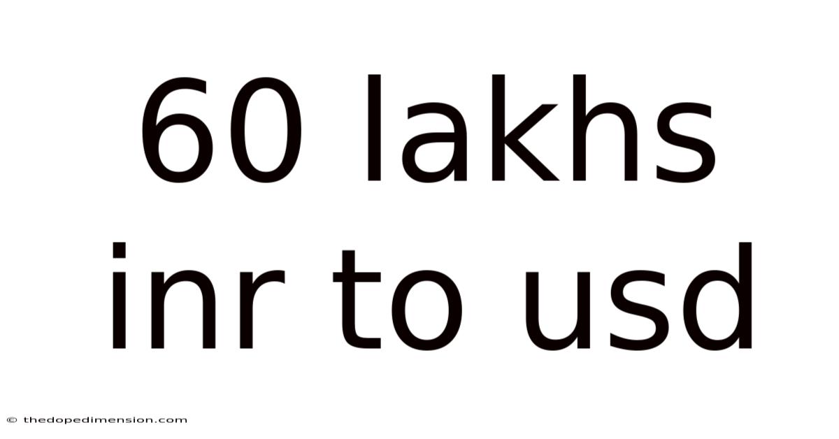 60 Lakhs Inr To Usd