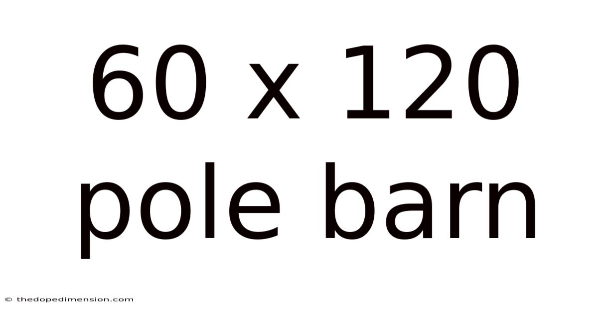 60 X 120 Pole Barn