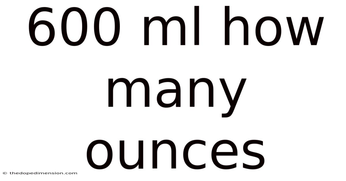 600 Ml How Many Ounces