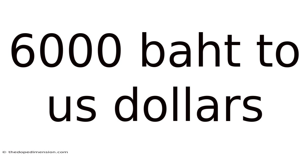 6000 Baht To Us Dollars