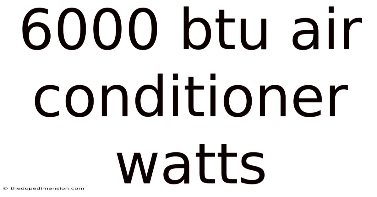 6000 Btu Air Conditioner Watts