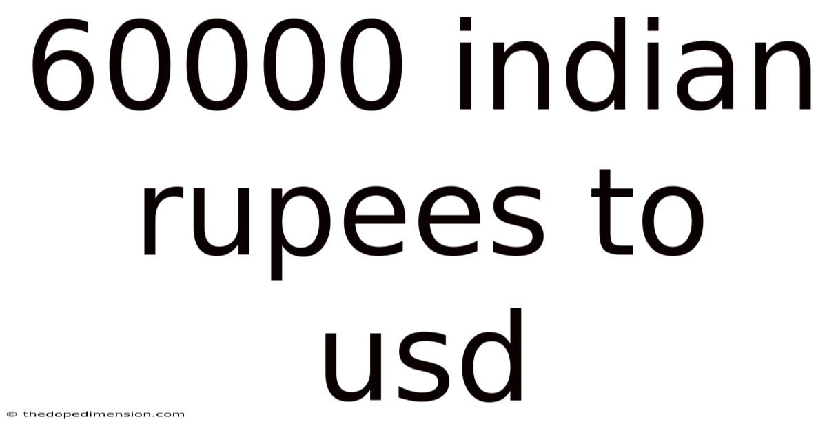60000 Indian Rupees To Usd