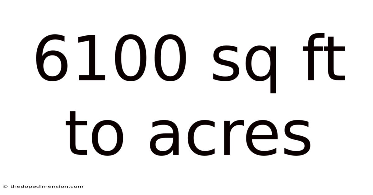 6100 Sq Ft To Acres