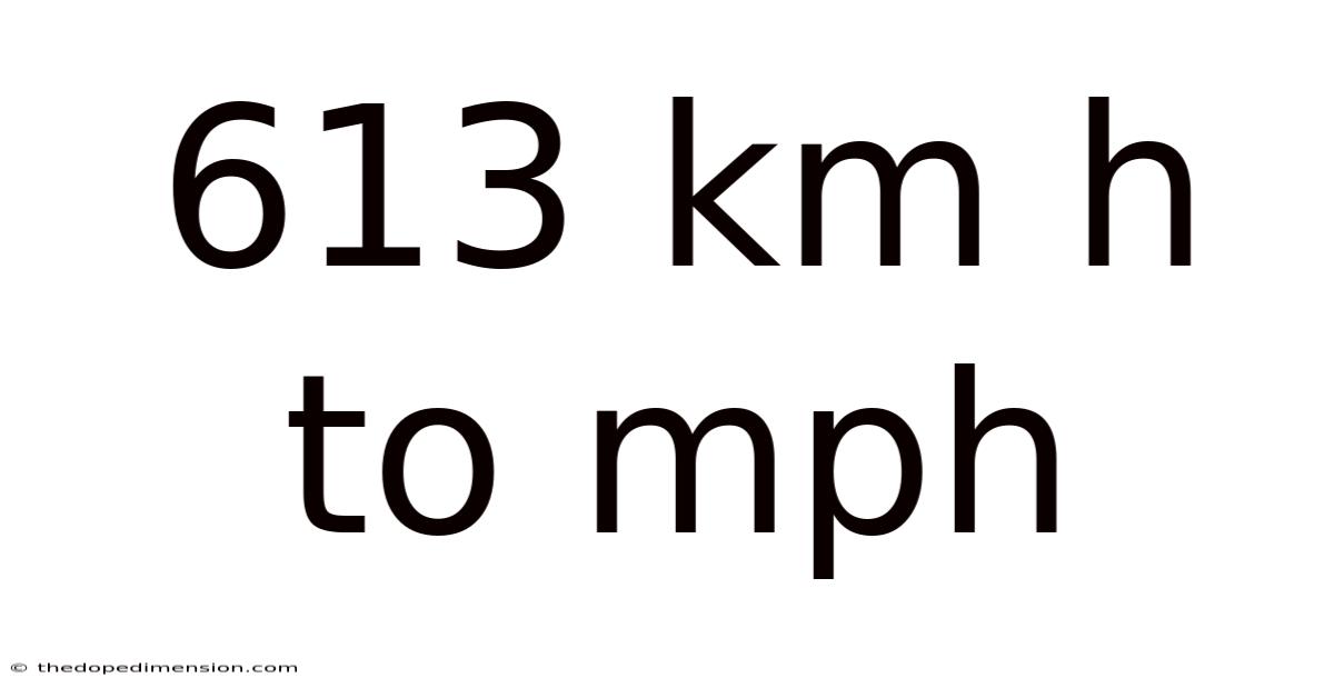 613 Km H To Mph