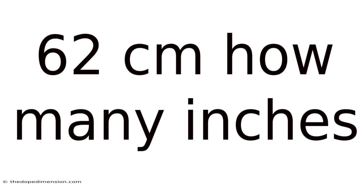 62 Cm How Many Inches