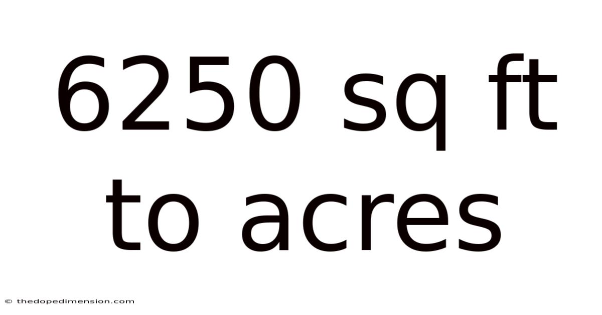 6250 Sq Ft To Acres