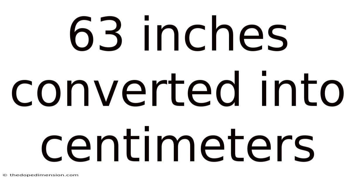 63 Inches Converted Into Centimeters