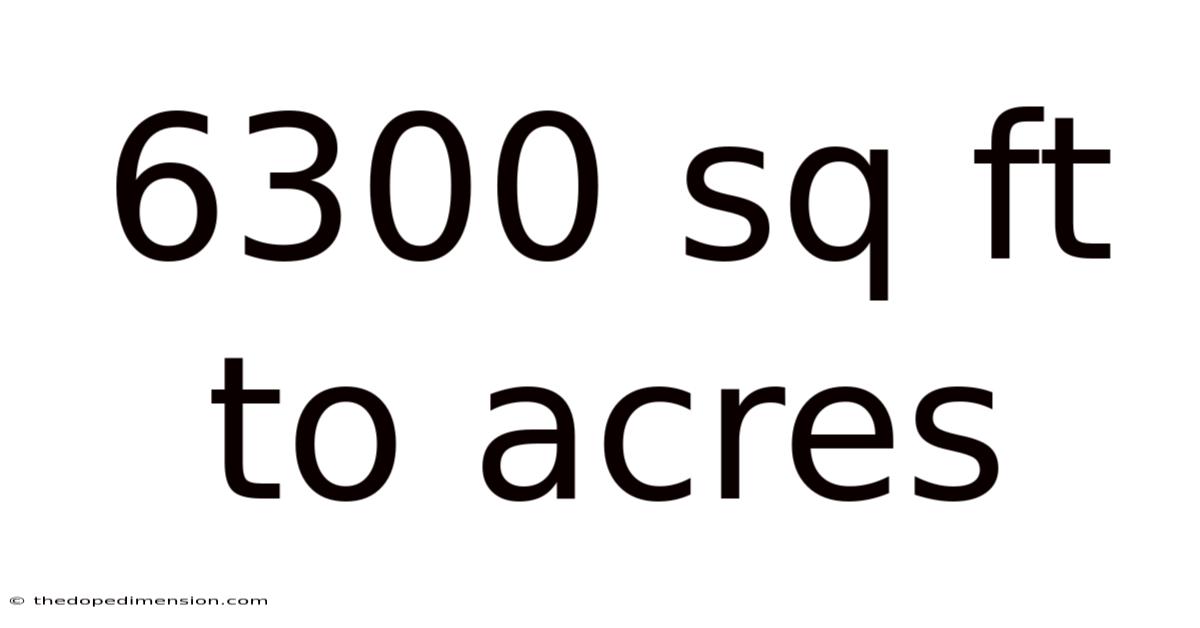 6300 Sq Ft To Acres