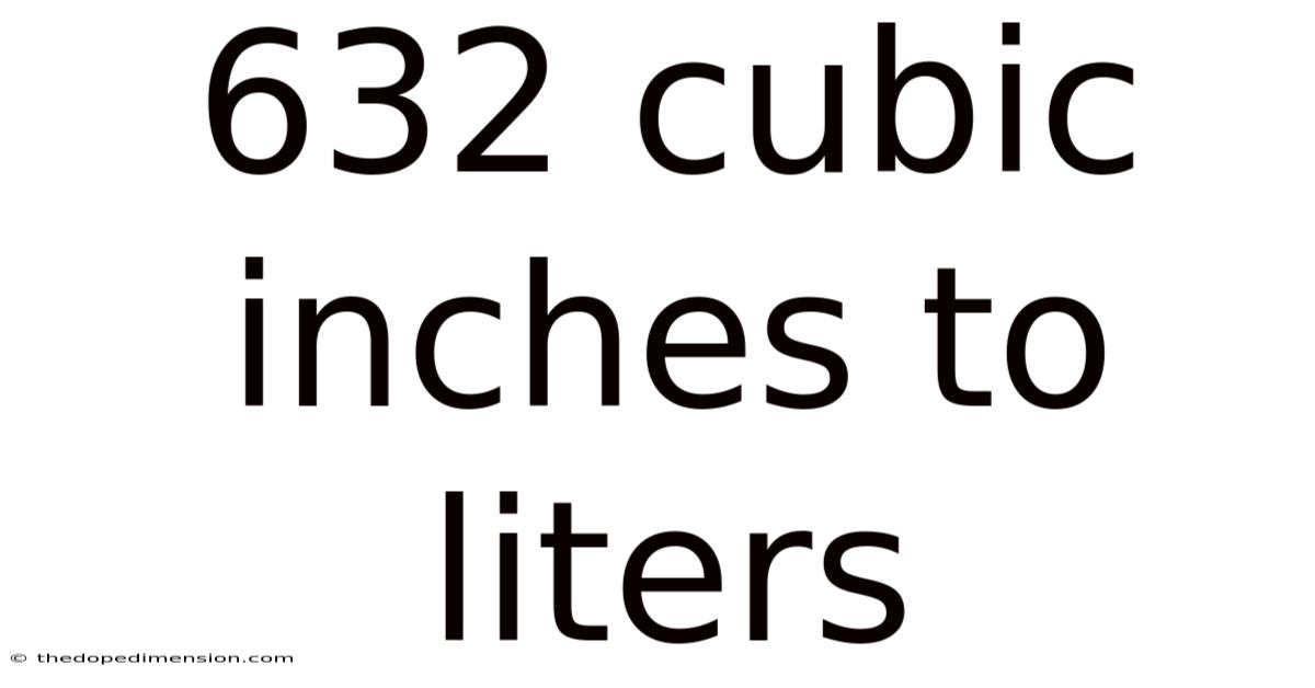 632 Cubic Inches To Liters