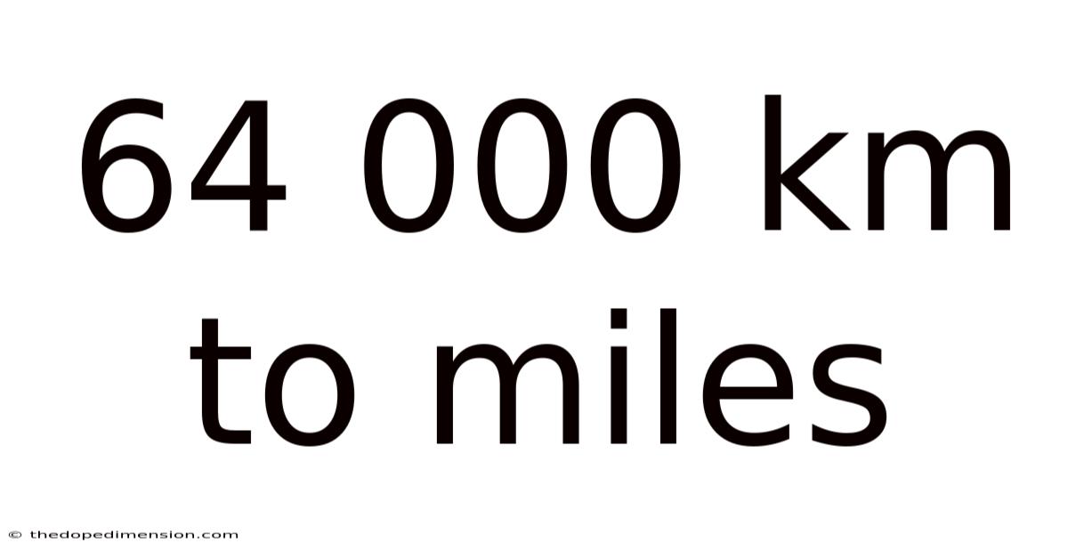64 000 Km To Miles