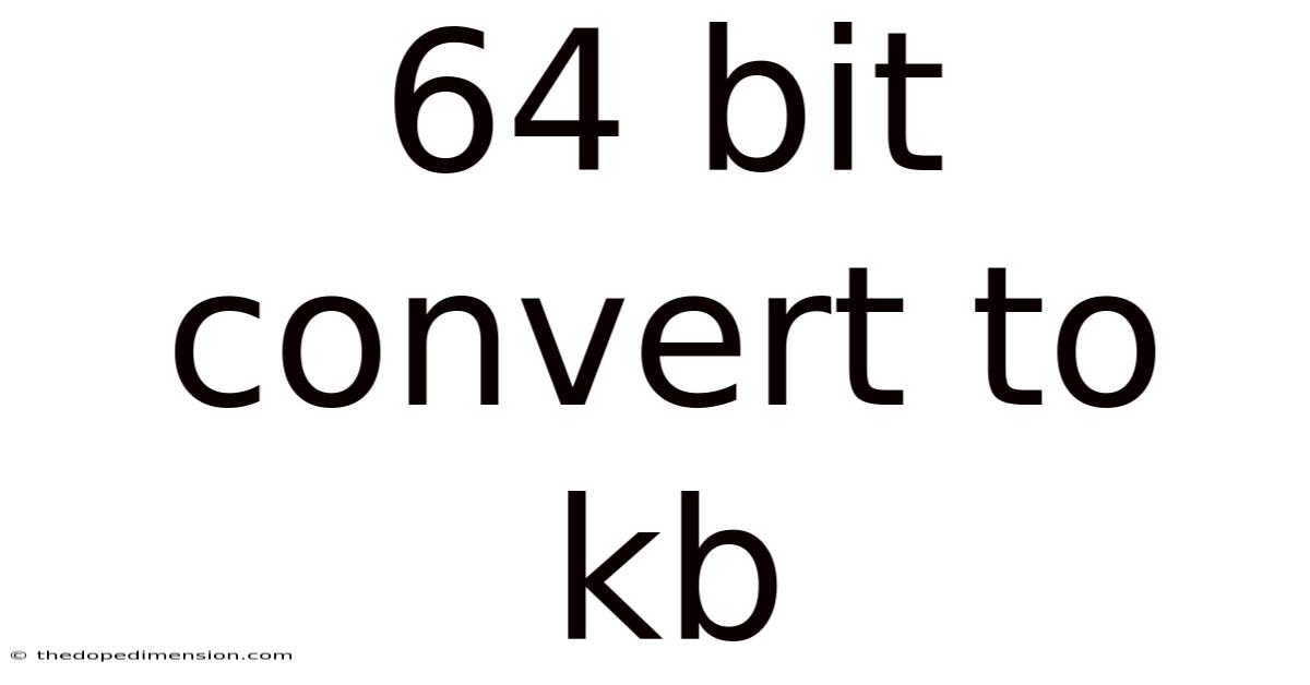 64 Bit Convert To Kb