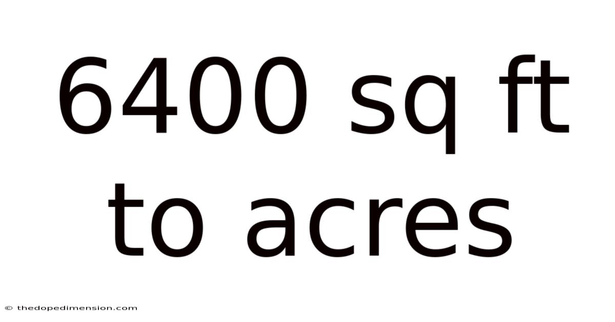 6400 Sq Ft To Acres