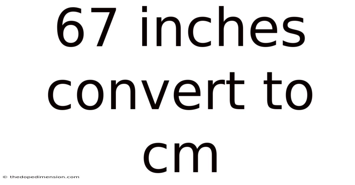 67 Inches Convert To Cm