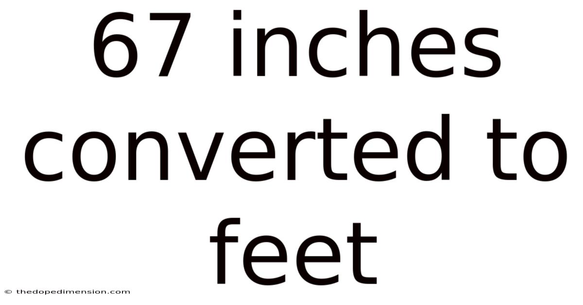 67 Inches Converted To Feet