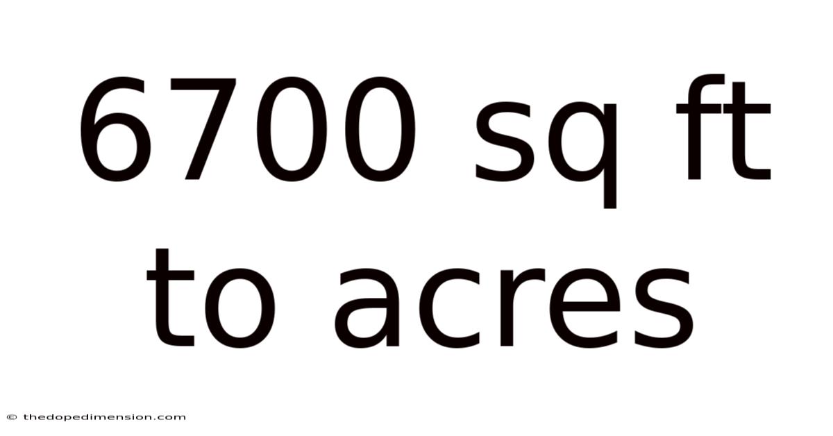 6700 Sq Ft To Acres