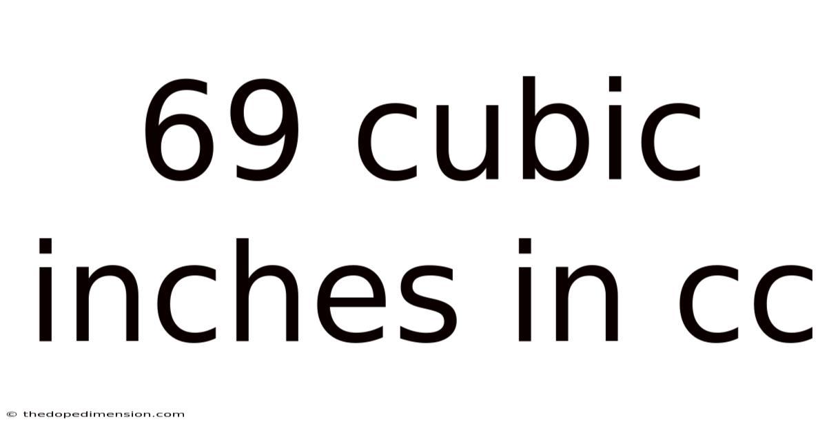 69 Cubic Inches In Cc