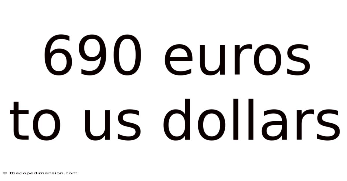 690 Euros To Us Dollars