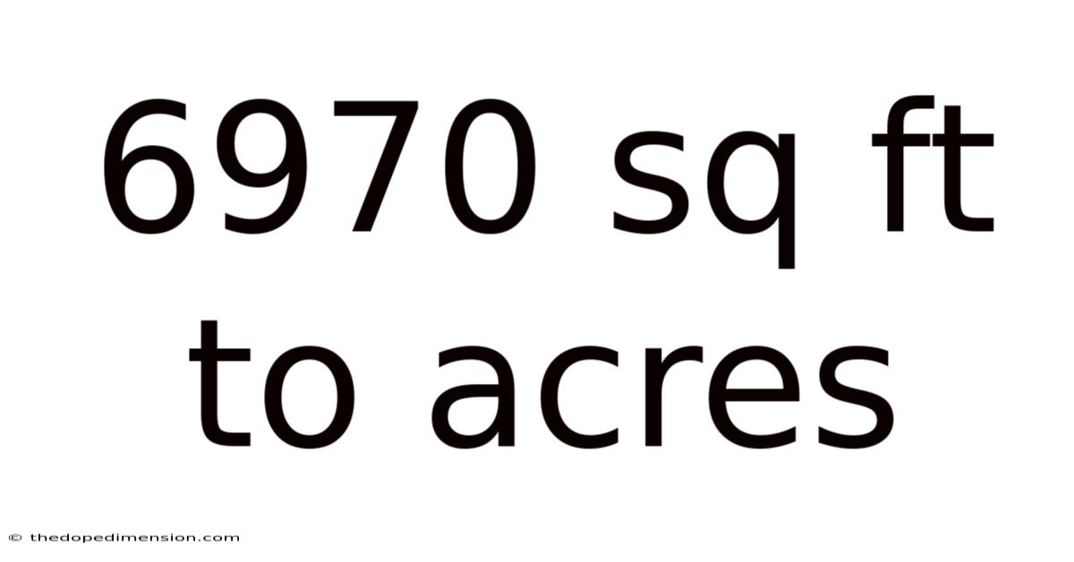 6970 Sq Ft To Acres