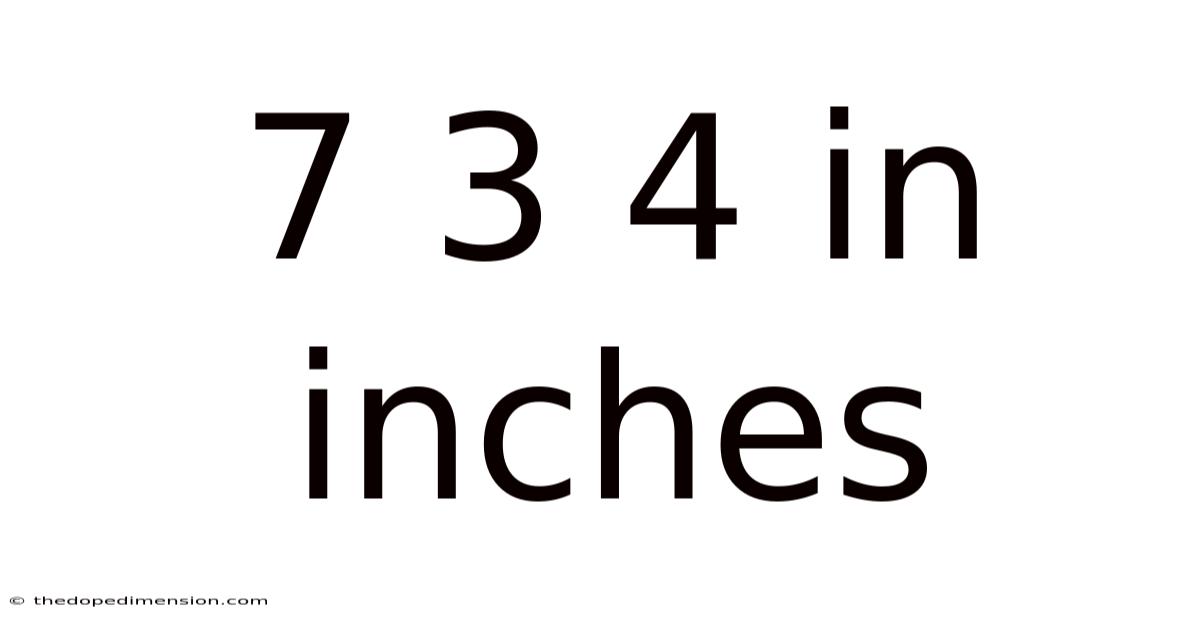 7 3 4 In Inches