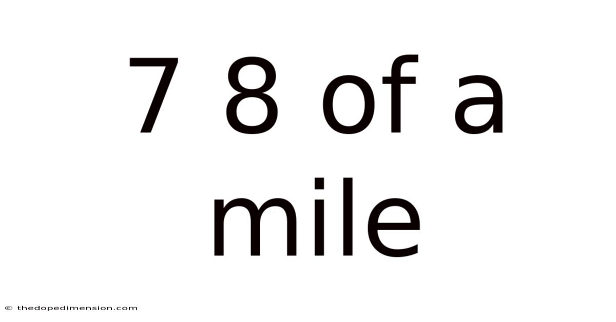 7 8 Of A Mile