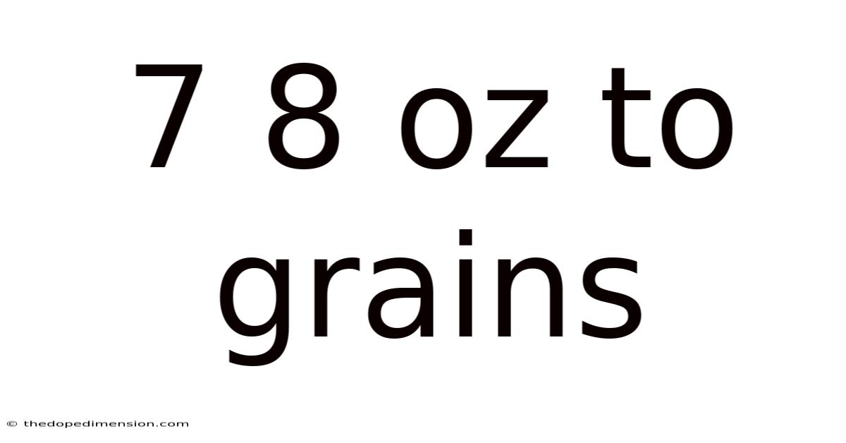 7 8 Oz To Grains
