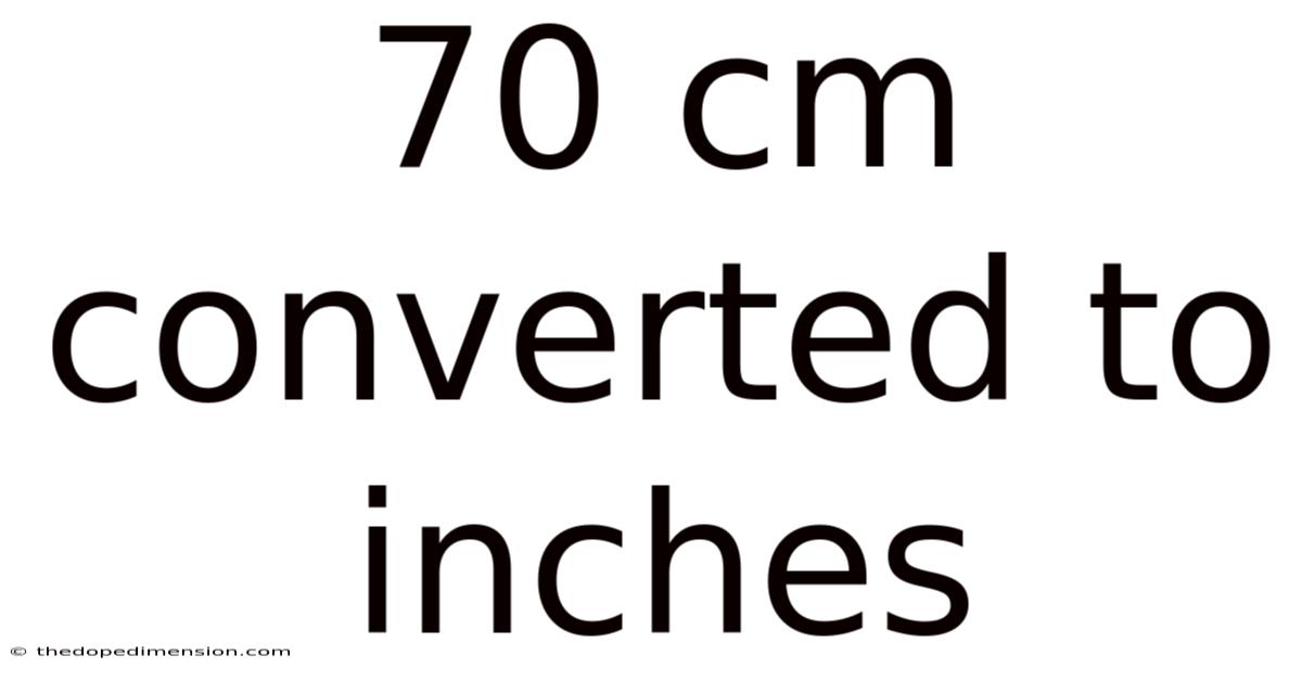 70 Cm Converted To Inches