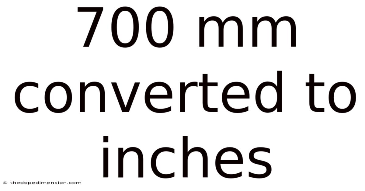 700 Mm Converted To Inches