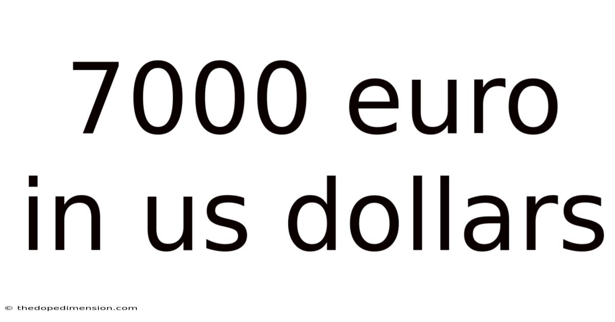7000 Euro In Us Dollars