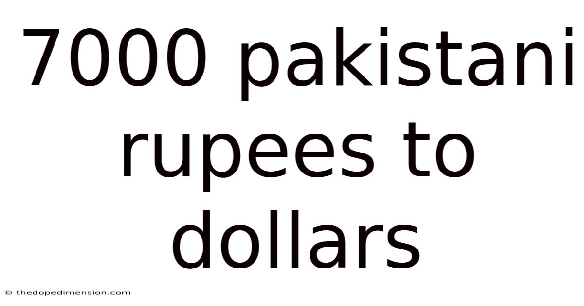 7000 Pakistani Rupees To Dollars