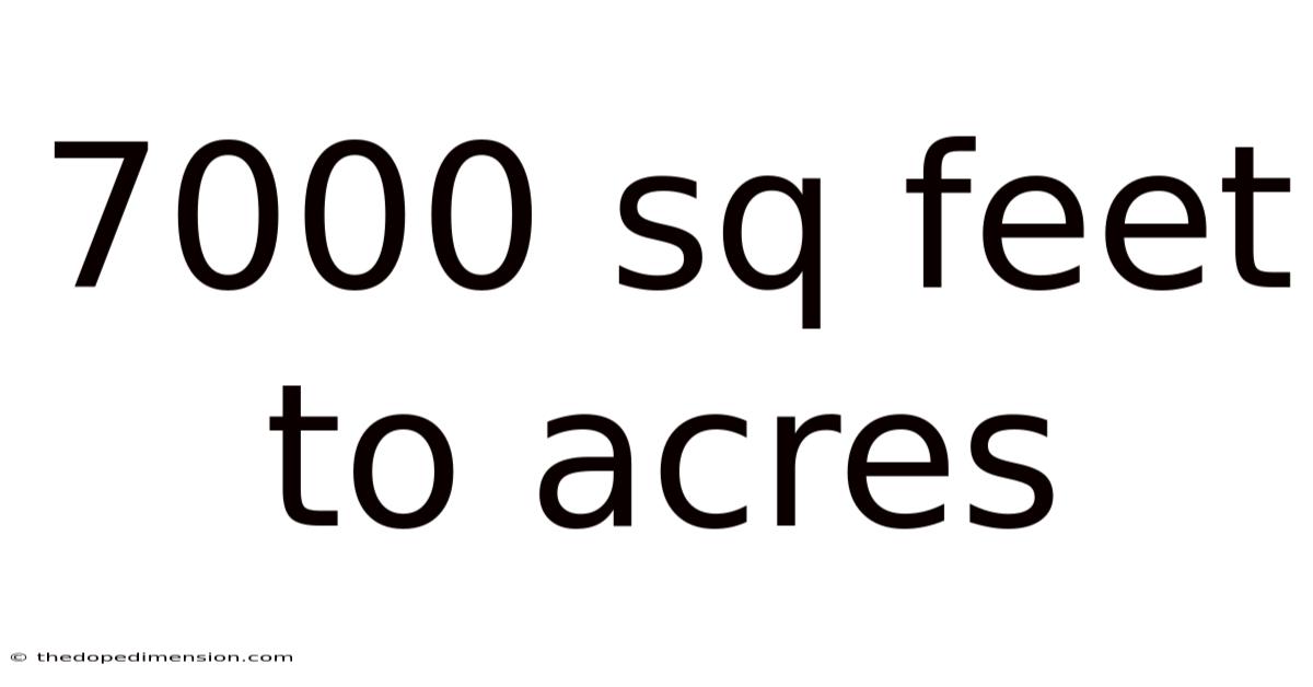 7000 Sq Feet To Acres