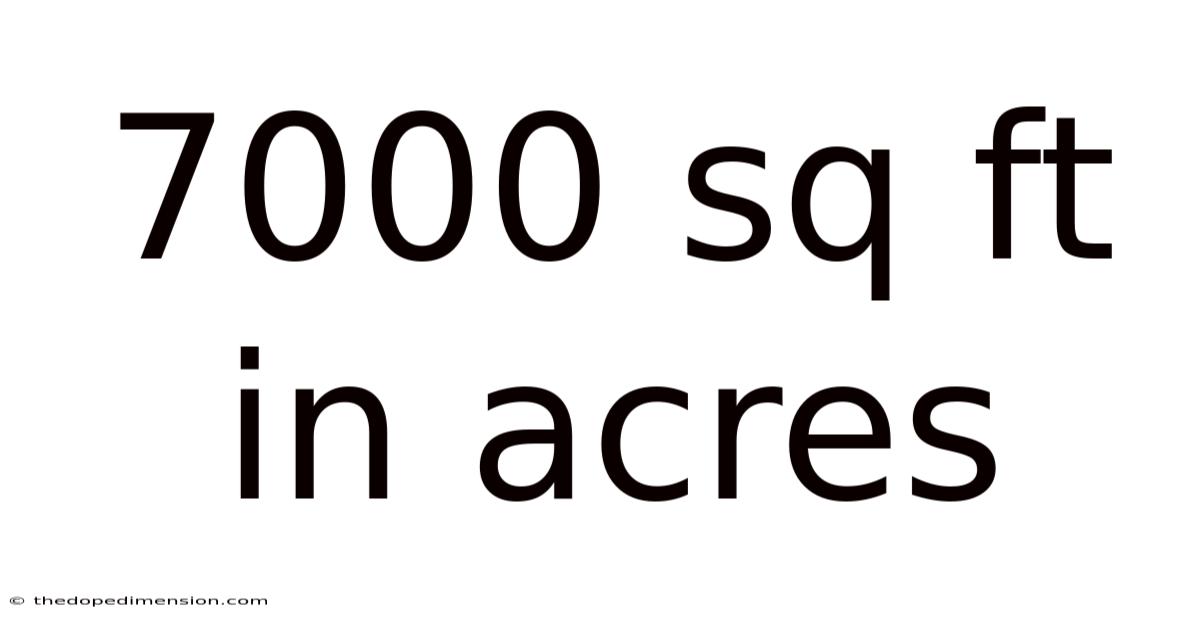 7000 Sq Ft In Acres