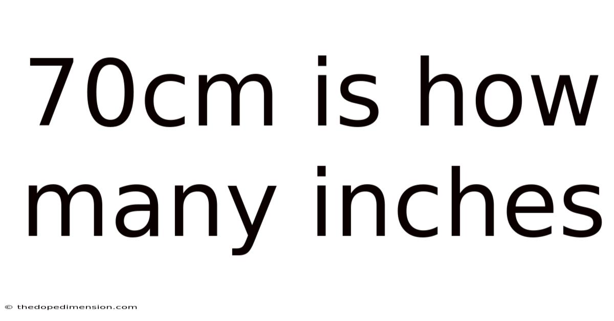 70cm Is How Many Inches