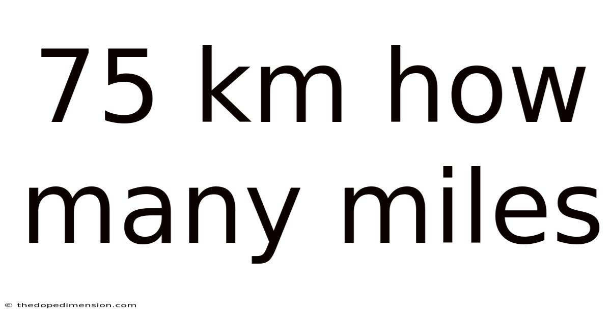 75 Km How Many Miles
