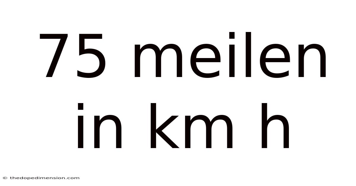 75 Meilen In Km H