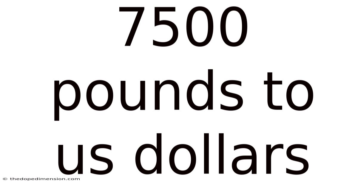 7500 Pounds To Us Dollars