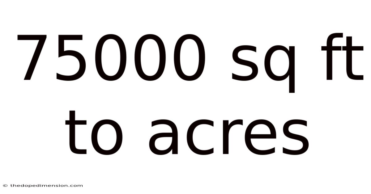 75000 Sq Ft To Acres