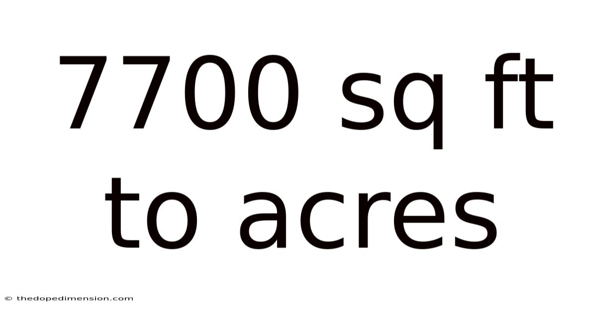 7700 Sq Ft To Acres