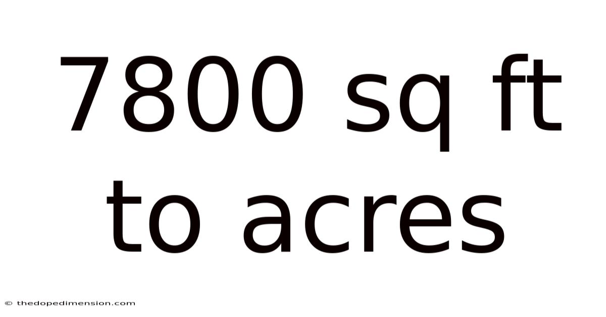 7800 Sq Ft To Acres