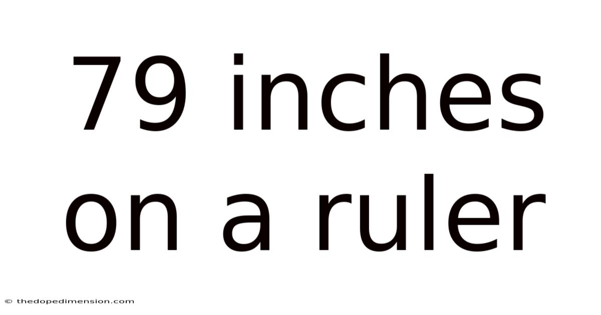 79 Inches On A Ruler