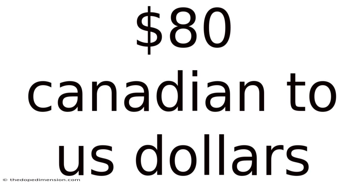 $80 Canadian To Us Dollars