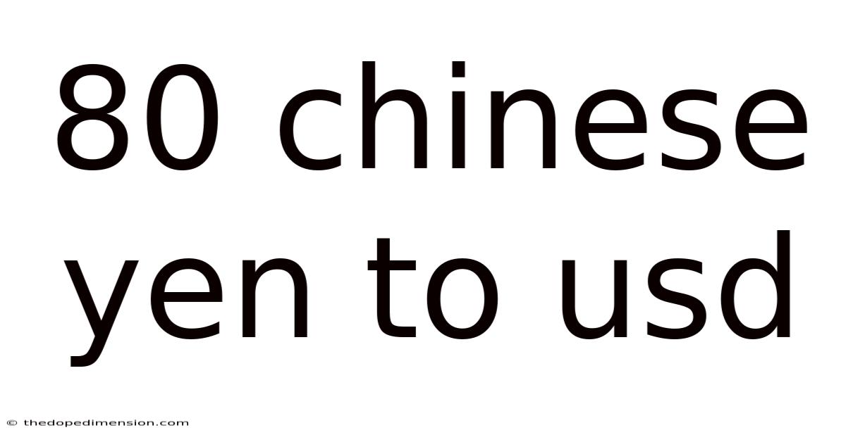 80 Chinese Yen To Usd