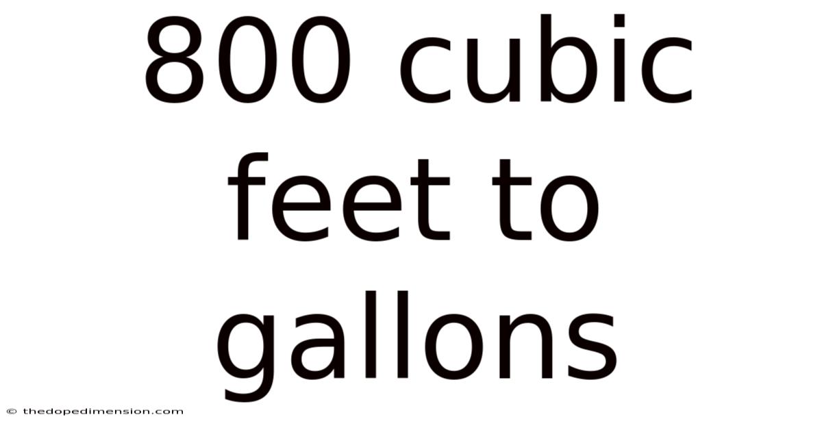 800 Cubic Feet To Gallons