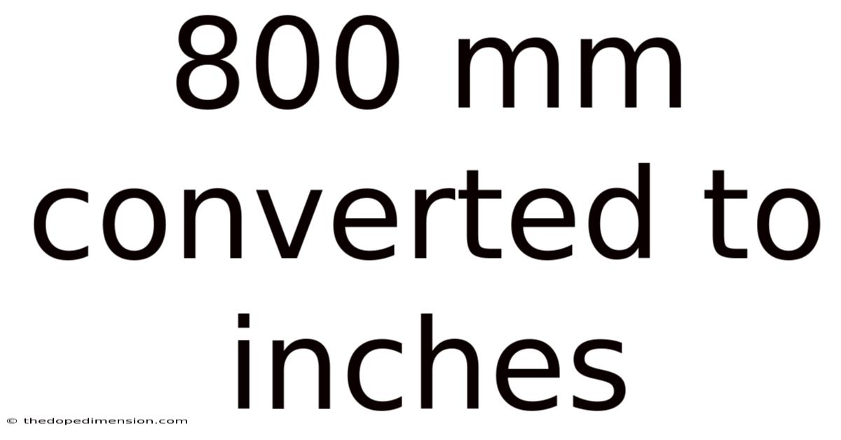 800 Mm Converted To Inches
