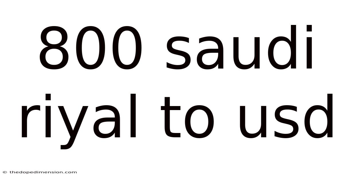 800 Saudi Riyal To Usd