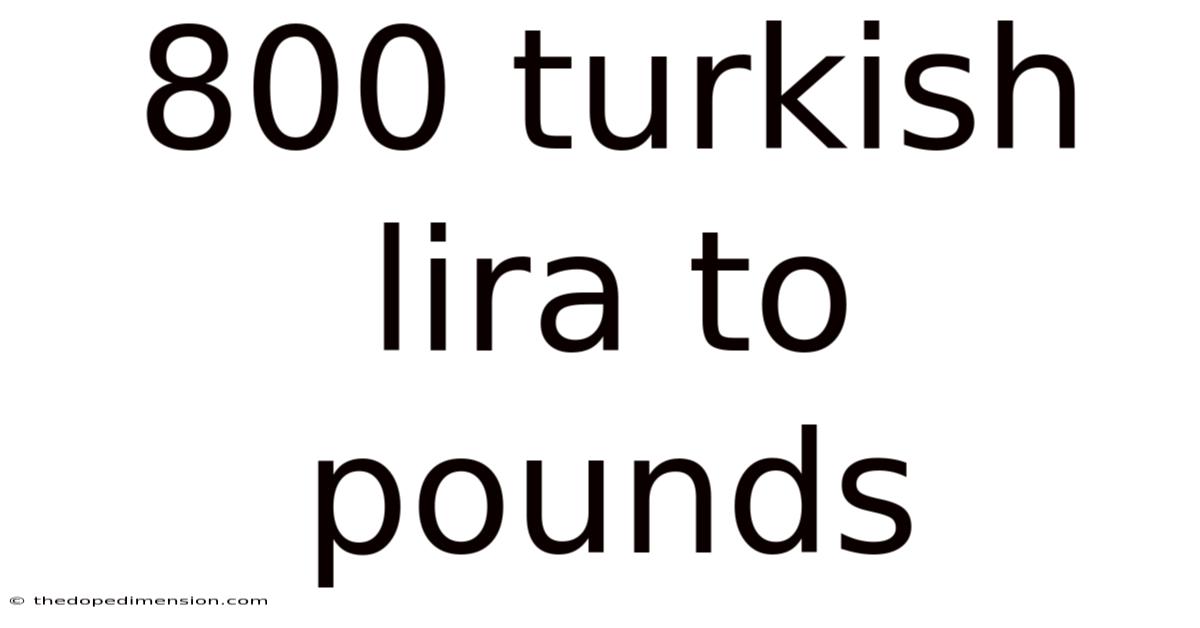 800 Turkish Lira To Pounds