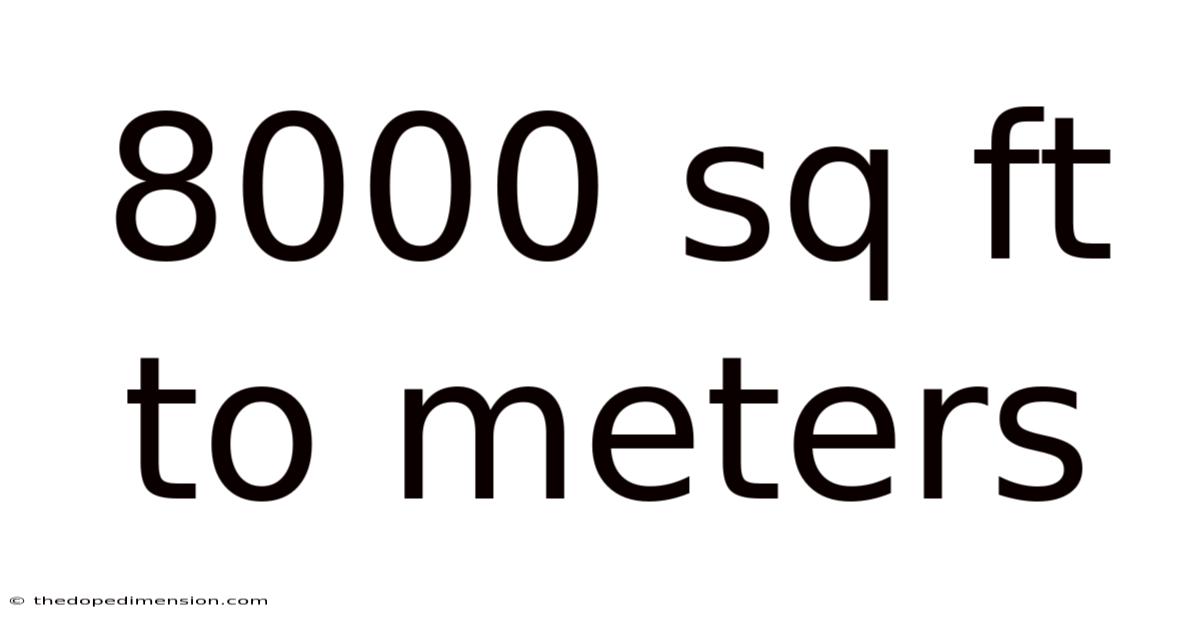 8000 Sq Ft To Meters