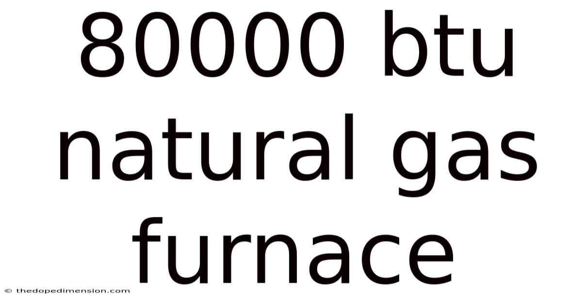 80000 Btu Natural Gas Furnace
